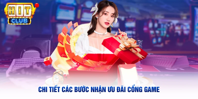 Chi tiết các bước nhận ưu đãi cổng game