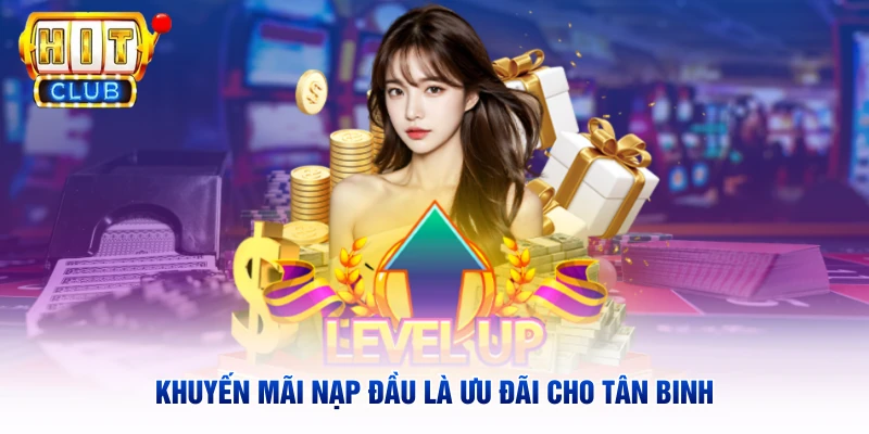 Khuyến mãi nạp đầu là ưu đãi cho tân binh