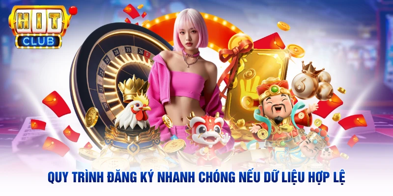 Quy trình đăng ký nhanh chóng nếu dữ liệu hợp lệ