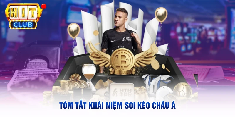 Tóm tắt khái niệm soi kèo châu Á