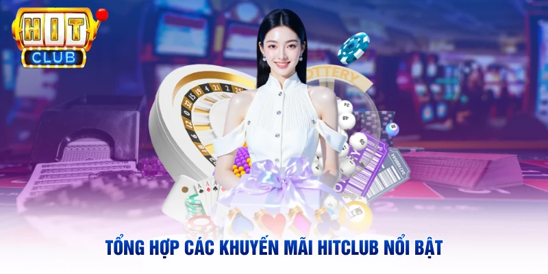 Tổng hợp các khuyến mãi Hitclub nổi bật