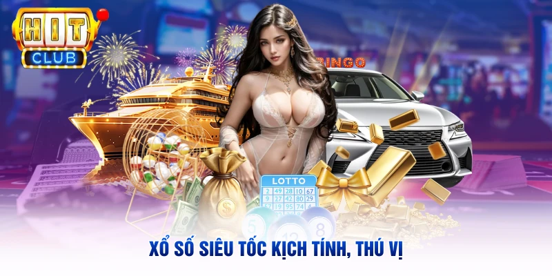 Xổ số siêu tốc kịch tính, thú vị