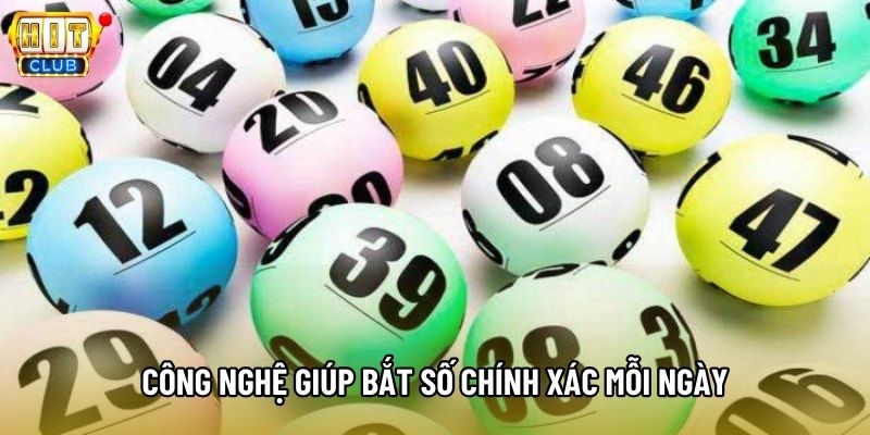 Công nghệ giúp bắt số chính xác mỗi ngày