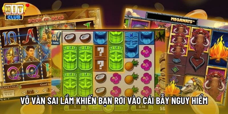 Vô vàn sai lầm khiến bạn rơi vào cái bẫy nguy hiểm