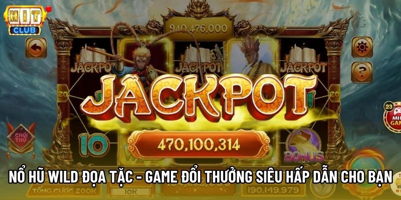Nổ Hũ Wild Đọa Tặc - Game Đổi Thưởng Siêu Hấp Dẫn Cho Bạn